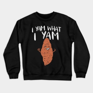 I Yam What I Yam Crewneck Sweatshirt